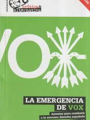 La emergencia de Vox . Apuntes para combatir a la extrema derecha española