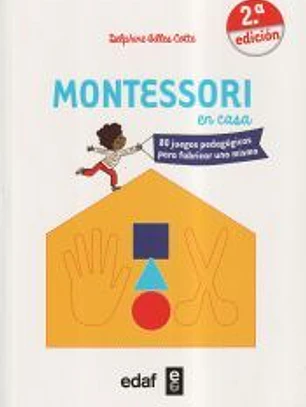 Montessori en casa: 80 juegos pedagógicos para fabricar uno mismo