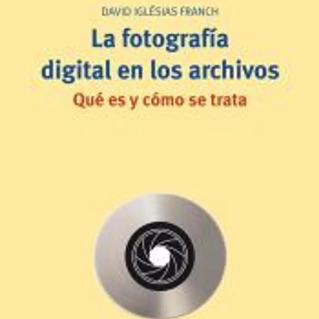 La fotografía digital en los archivos. Qué es y cómo se trata 1