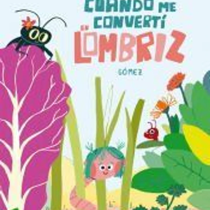 Cuando me convertí en lombriz 1
