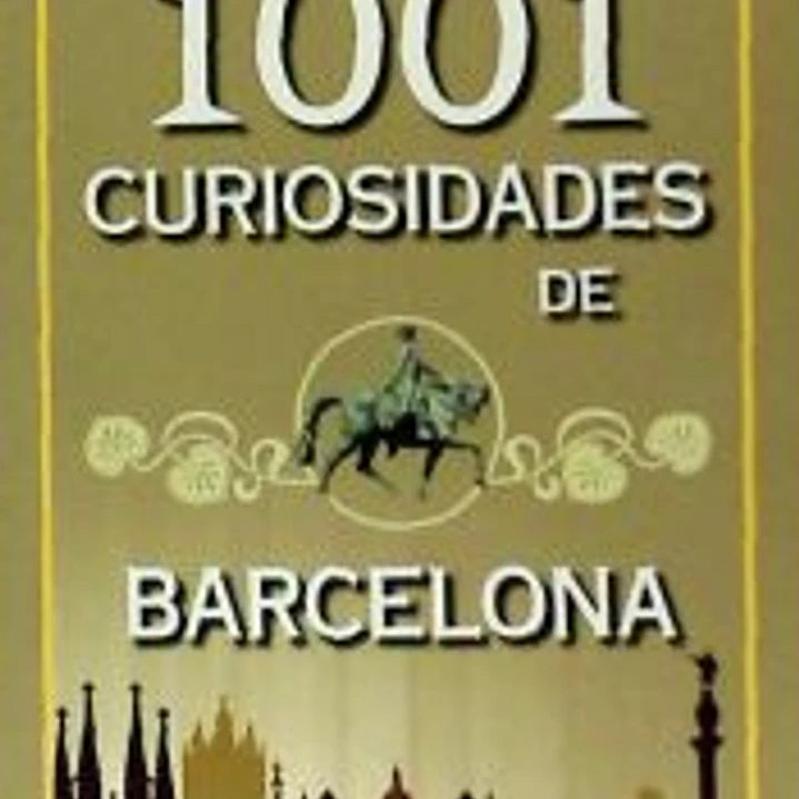 1001 CURIOSIDADES DE BARCELONA 1