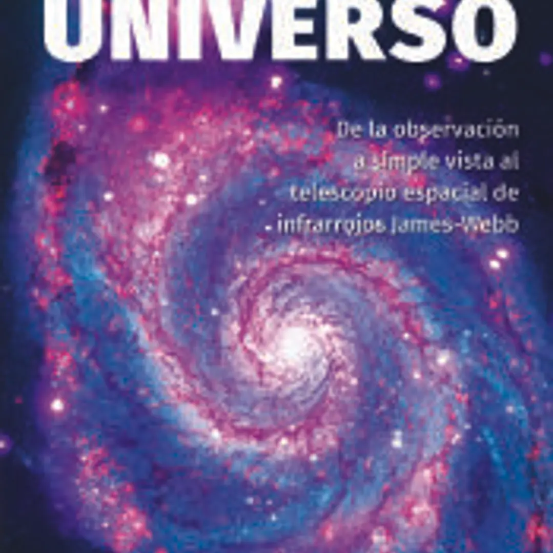 El Universo: De la Observación a Simple Vista al Telescopio Espacial de Infrarrojos James-Webb 1