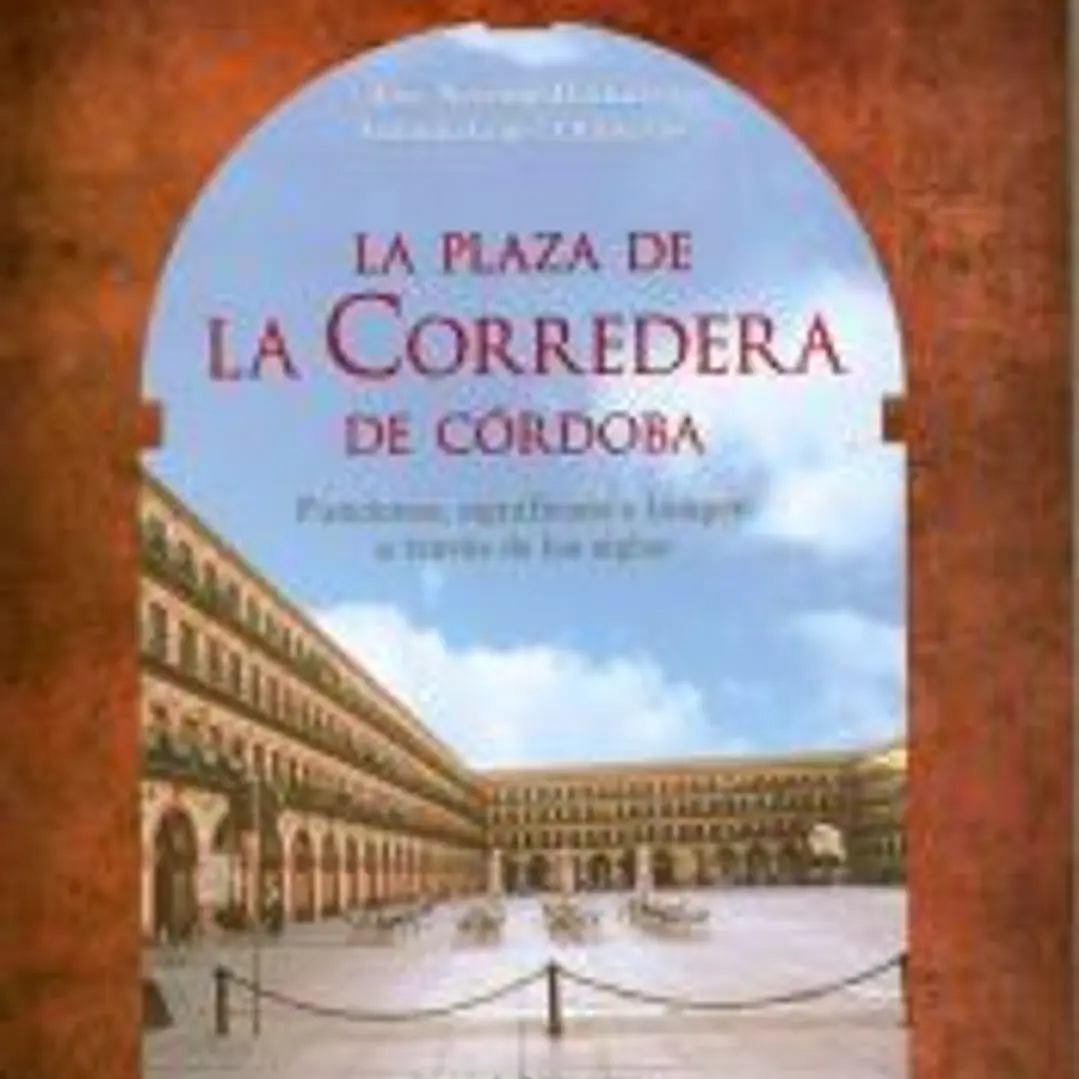 La plaza de la Corredera de Córdoba : funciones, significado e imagen a través de los siglos 1