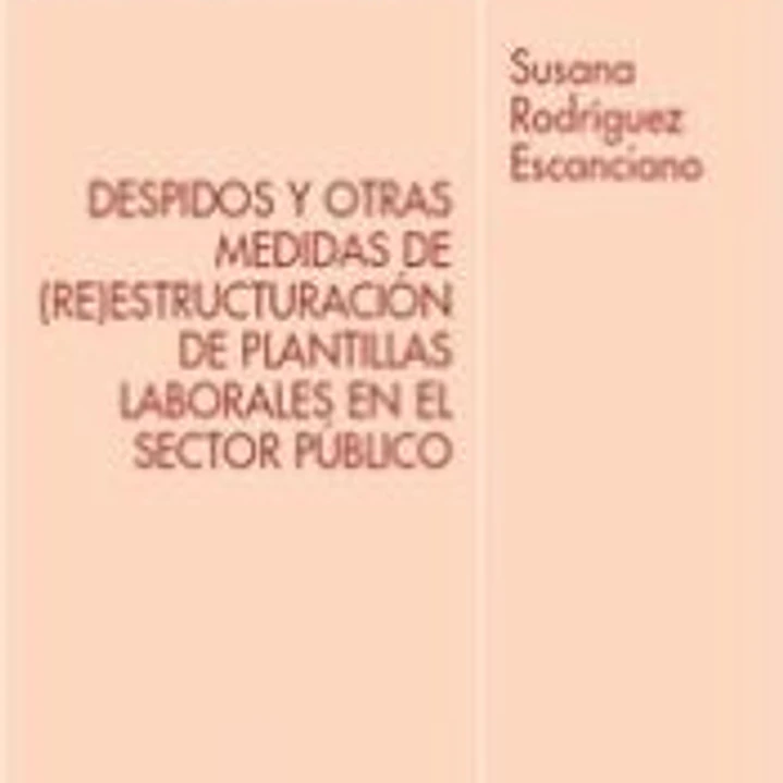 Despidos y otras medidas de (re)estructuración de plantillas laborales en el sector público 1