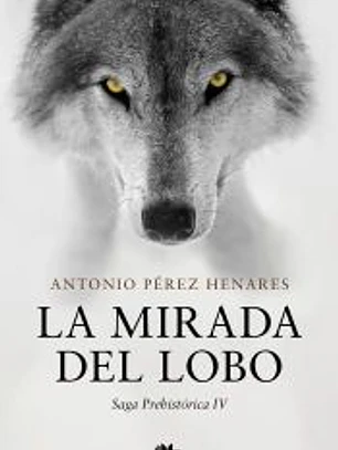 La mirada del lobo (Saga Prehistórica 4)