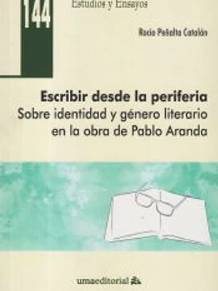 Escribir desde la periferia: Sobre identidad y género literario en la obra de Pablo Aranda