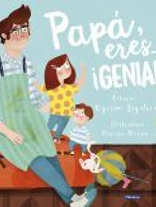 Papá, eres... ¡genial!
