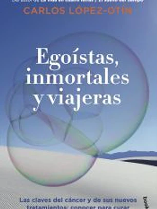 Egoístas, inmortales y viajeras