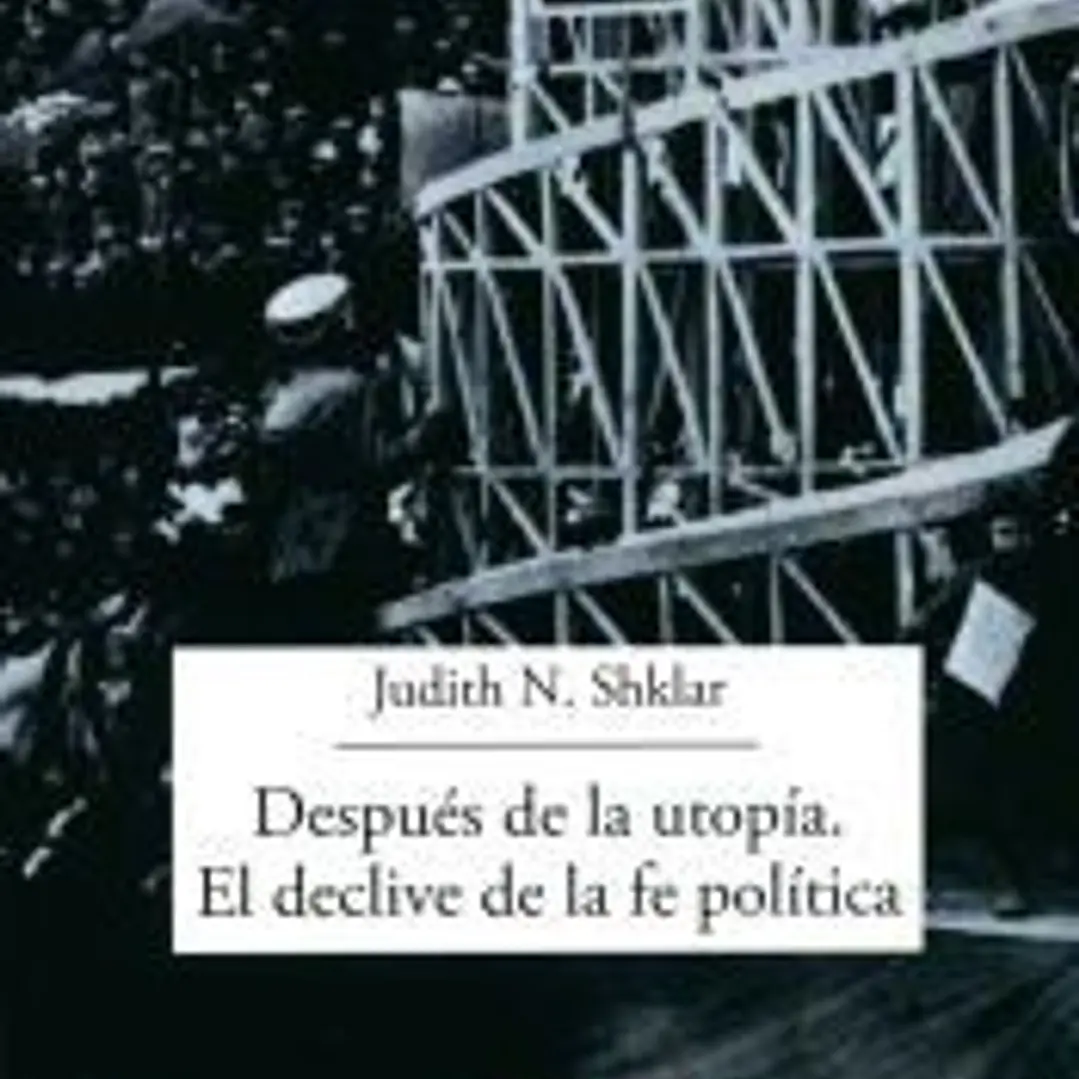 Después de la utopía. El declive de la fe política 1