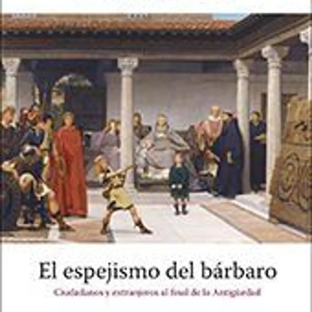 El espejismo del bárbaro. Ciudadanos y extranjeros al final de la Antigüedad 1