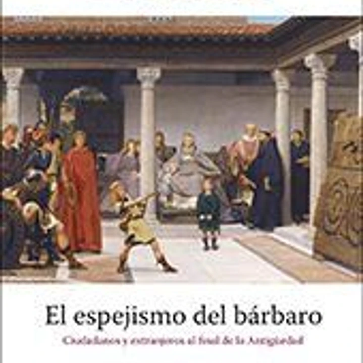 El espejismo del bárbaro. Ciudadanos y extranjeros al final de la Antigüedad 1