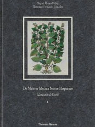 MATERIA MEDICA NOVAE HISPANIE, MANUSCRITO DE NARDO ANTONIO RECCHI. ( Obra completa; Colección: theatrum naturae, textos clásicos, serie maior).