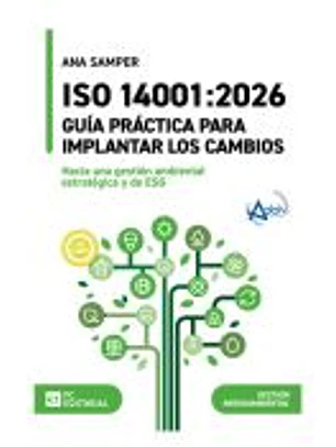 ISO 14001:2026. Guía práctica para implantar los cambios: Hacia una gestión ambiental estratégica y de ESG