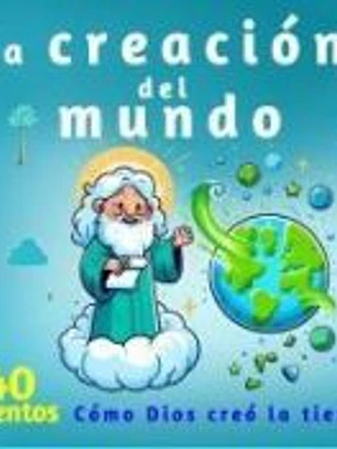 La creación del mundo: Historias Biblicas Para Niños En Español de 2 - 6 años con ejemplos de la biblia ilustrada