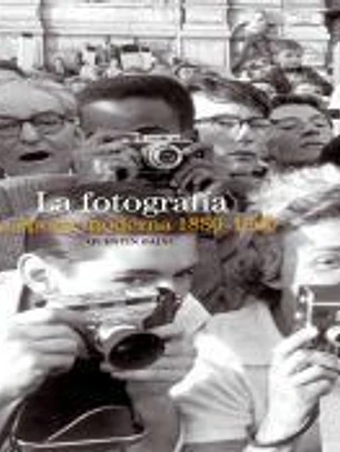 La fotografía : La época moderna 1880-1960