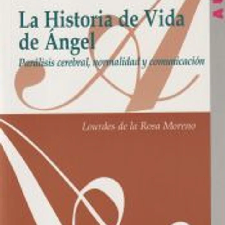 La Historia de vida de Ángel.Parálisis cerebral,normalidad y comunicación 1