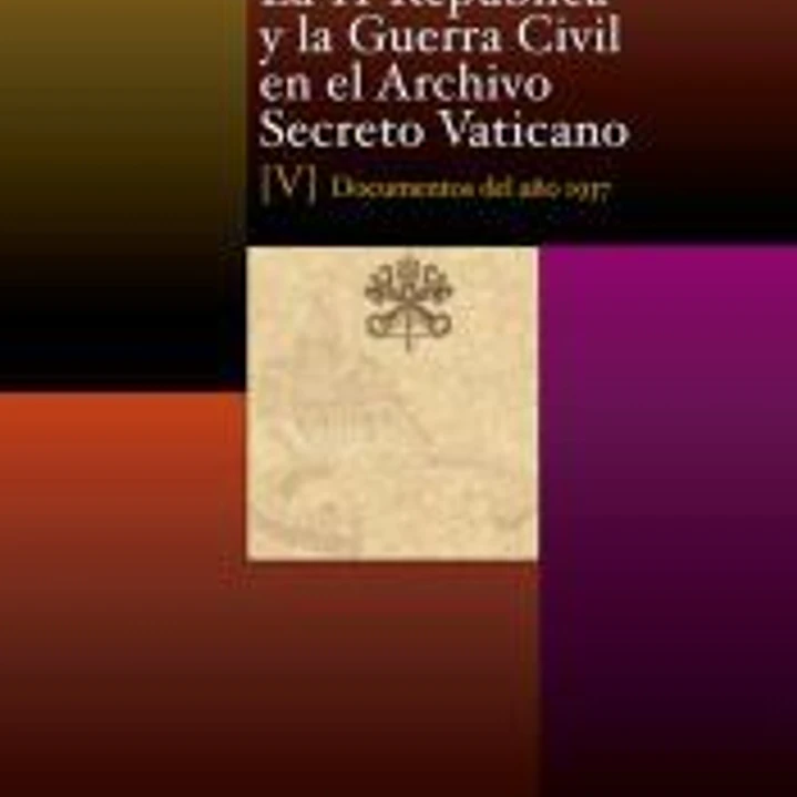 La II República y la Guerra Civil en el Archivo Secreto Vaticano, V: Documentos del año 1937 1