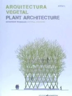 ARQUITECTURA VEGETAL / PLANT ARCHITECTURE . Estrategias materiales / Material Strategies