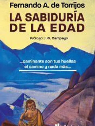 La sabiduría de la edad: Caminante son tus huellas el camino y nada más
