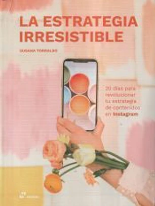 La estrategia irresistible. 20 días para revolucionar...