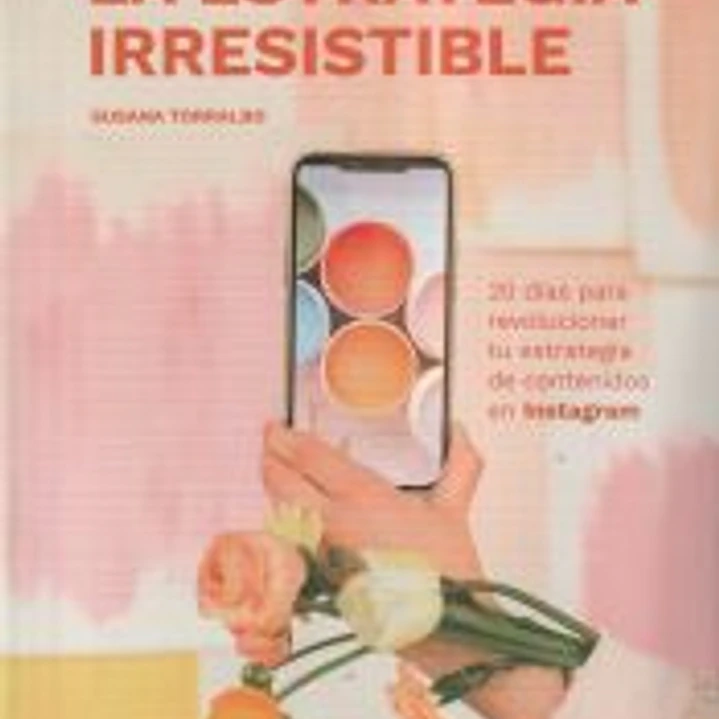 La estrategia irresistible. 20 días para revolucionar... 1