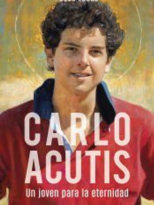 Carlo Acutis. Un joven para la eternidad