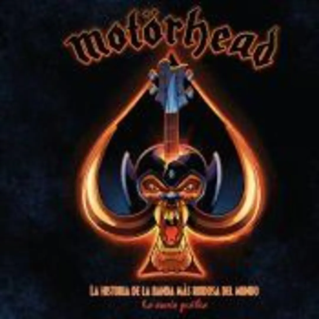Motörhead. La Historia De La Banda Más Ruidosa Del Mundo 1