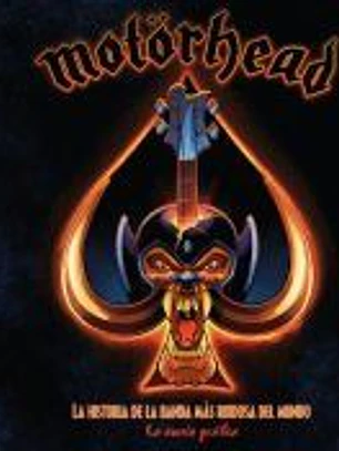 Motörhead. La Historia De La Banda Más Ruidosa Del Mundo