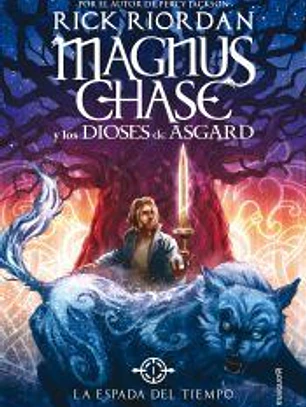 La espada del tiempo (Magnus Chase y los dioses de Asgard 1)