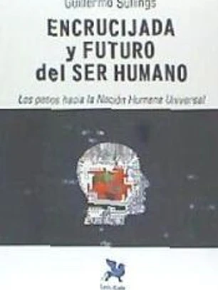 Encrucijada y futuro del ser humano: Los pasos hacia la nación humana universal
