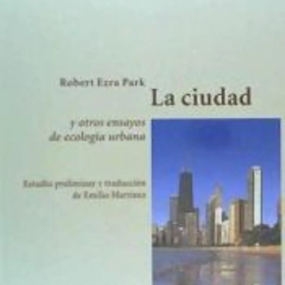 La ciudad y otros ensayos de ecología urbana 1