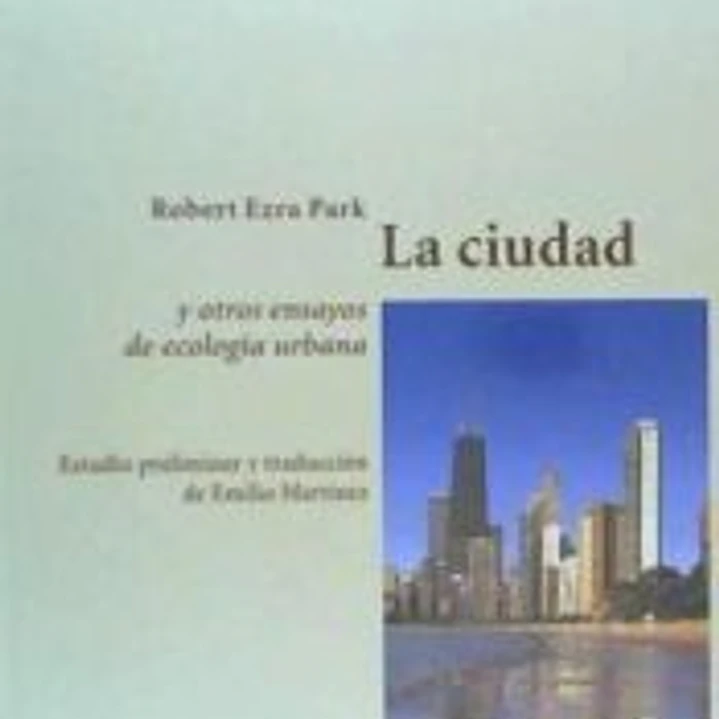 La ciudad y otros ensayos de ecología urbana 1