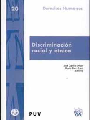 Discriminación racial y étnica : balance de la aplicación y eficacia de las garantías normativas