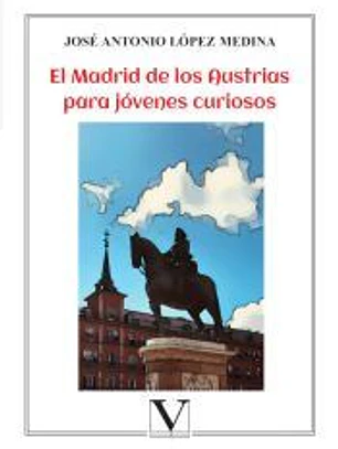 El Madrid de los Austrias para jóvenes curiosos
