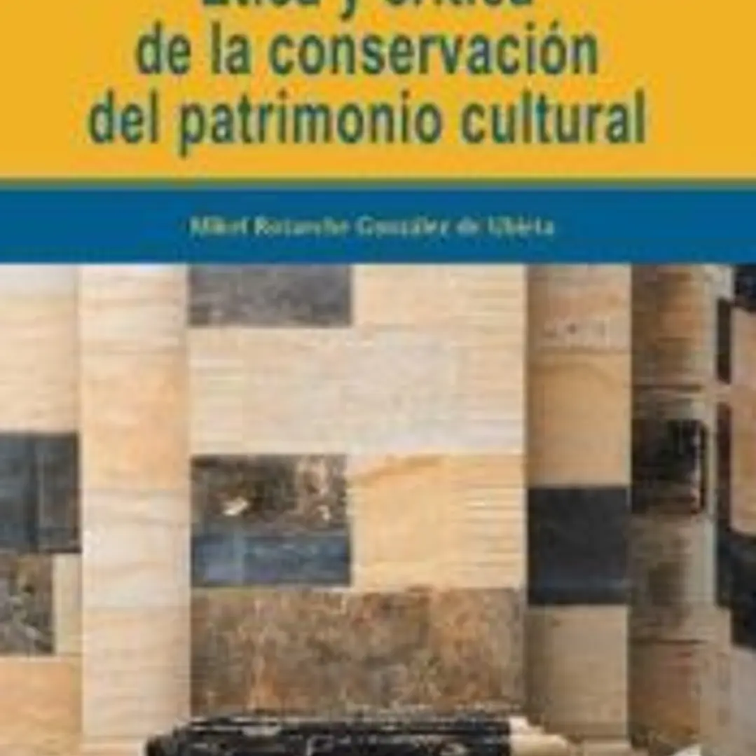 Ética y crítica de la conservación del patrimonio cultural 1