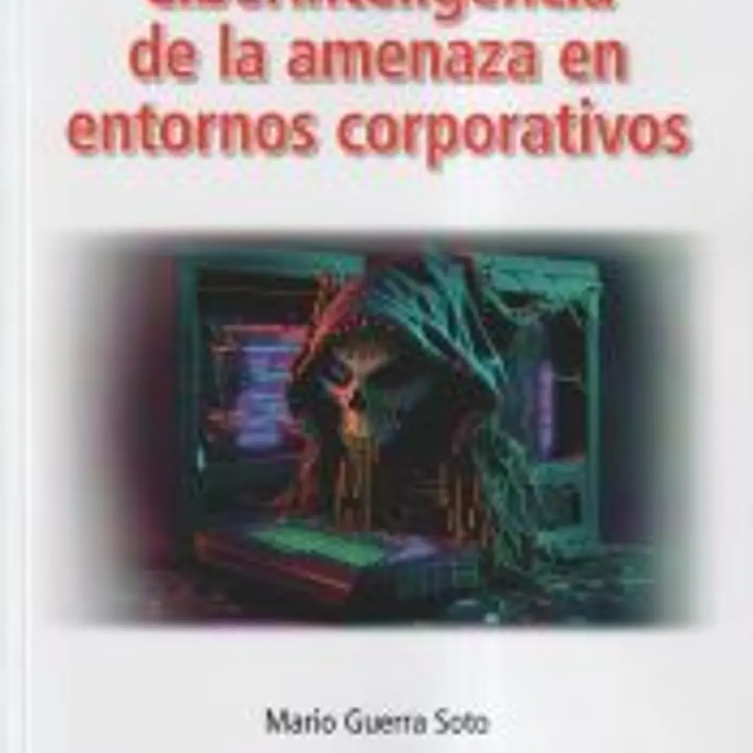 Ciberinteligencia de la amenaza en Entornos Corporativos 1