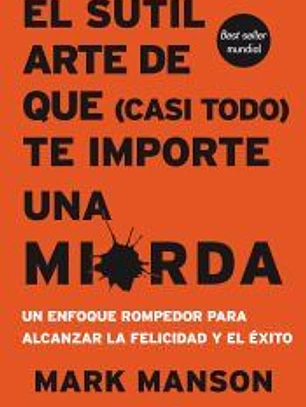 El sutil arte de que (casi todo) te importe una mierda