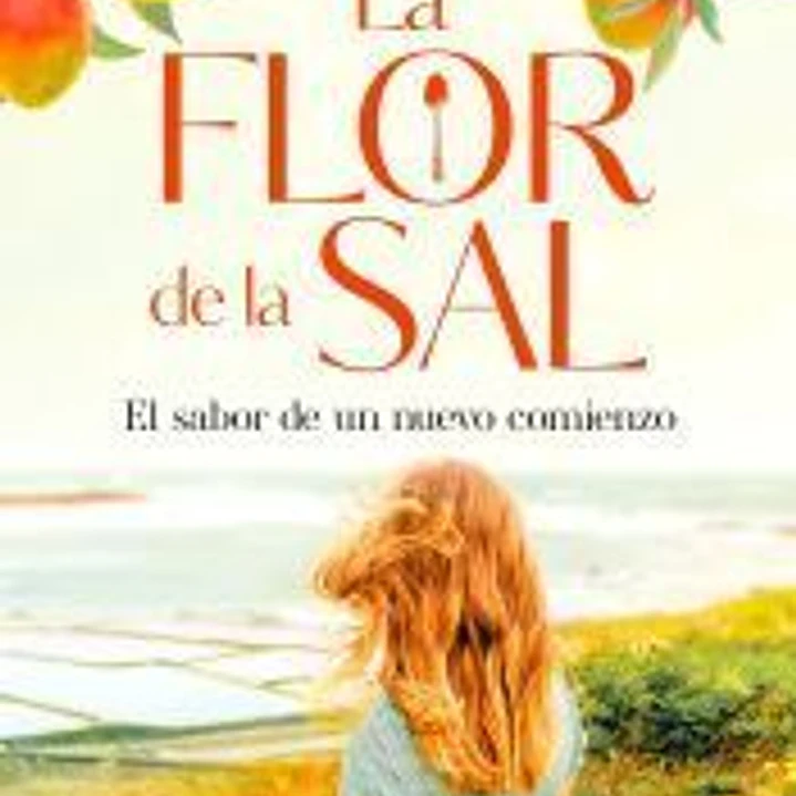 La flor de la sal. El sabor de un nuevo comienzo 1