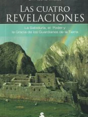Las cuatro revelaciones: La sabiduría, el poder y la gracia de los guardianes de la tierra
