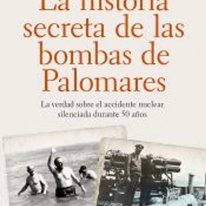 La historia secreta de las bombas de Palomares 1