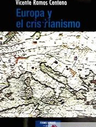 Europa y el cristianismo : fe cristiana, salud de la razón y futuro de Europa