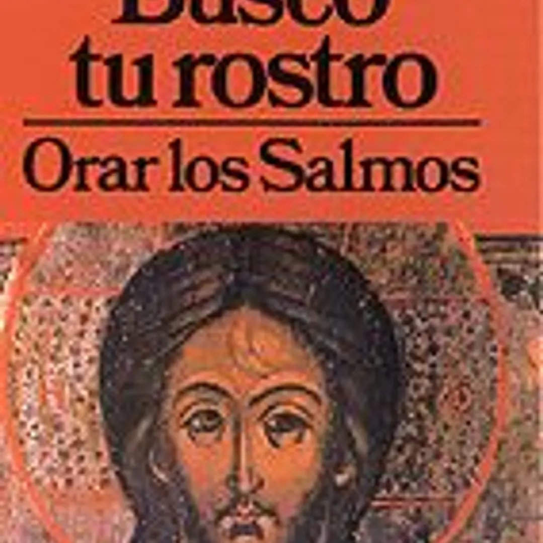 Busco tu rostro : orar los salmos 1