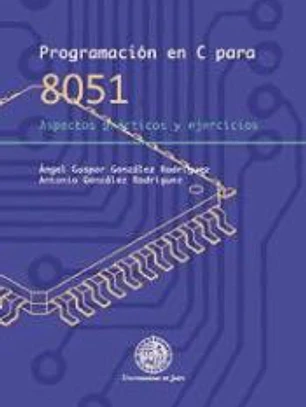Programación en C para 8051 : aspectos prácticos y ejercicios