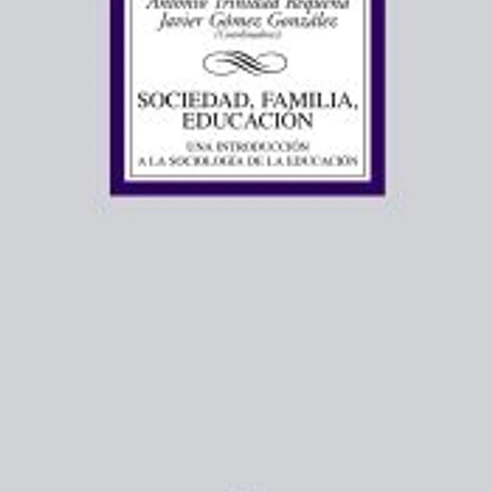 Sociedad, familia, educación: Una introducción a la Sociología de la Educación 1
