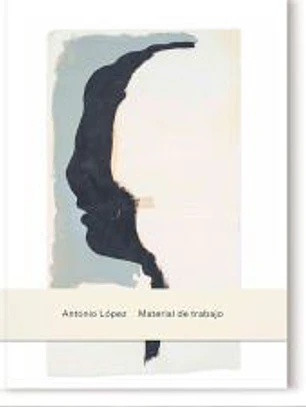Antonio López.: Material de trabajo.