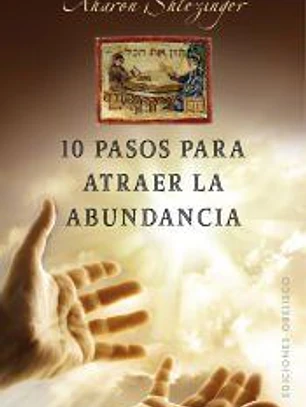 10 pasos para atraer la abundancia/ 10 Steps to Attract Abundance
