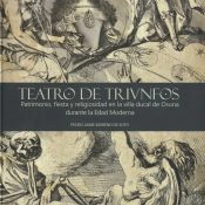Teatro de triunfos: patrimonio, fiesta y religiosidad en la villa ducal de Osuna durante la Edad Moderna 1