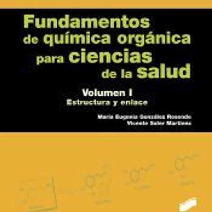 VOL I.FUNDAMENTOS QUIMICA ORGANICA CIENCIAS SALUD. ESTRUCTURA Y ENLACE 1