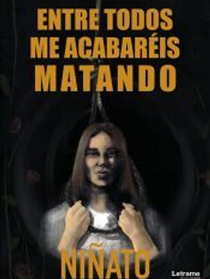 Entre todos me acabaréis matando