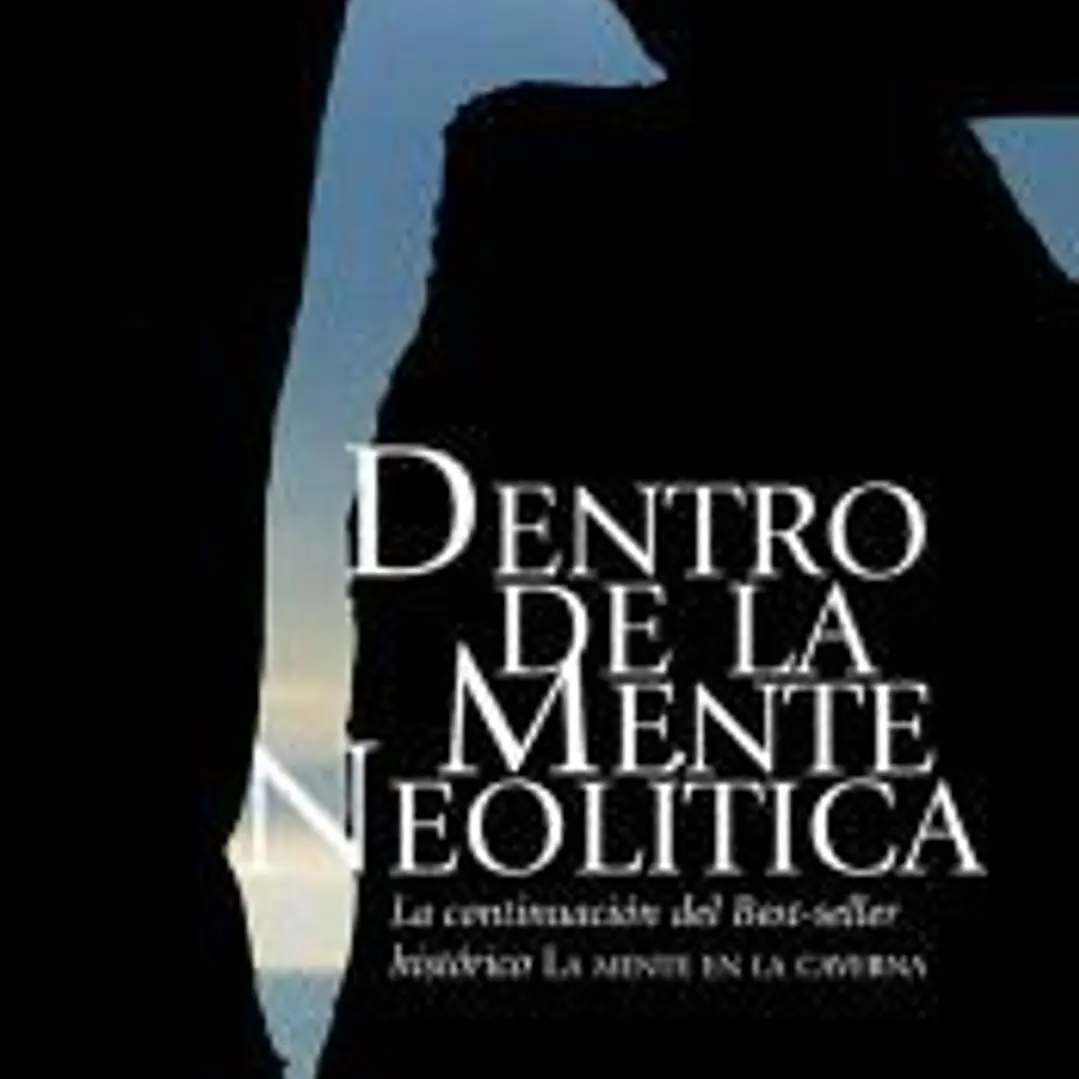 Dentro de la mente neolítica: Conciencia, cosmos y el mundo de los dioses 1
